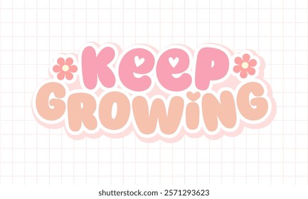 Keep Growing grovovy retro style vector graphic design badge sign typography lettering quotes illustration. Great design for tshirt design, printalbe tag, cut file, t shirt print or poster.