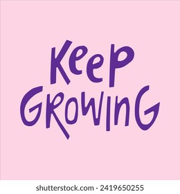 Keep growing - hand-drawn quote. 