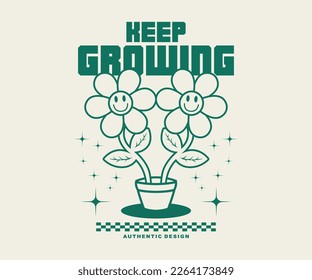 Keep growing slogan with Funny cartoon character of flower. Can be used as Sticker, posters, graphic t-shirt design. Retro cartoon style. Vector illustration