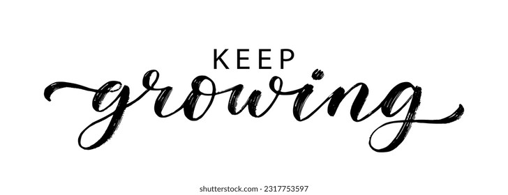 KEEP GROWING text hand drawn brush calligraphy. Keep Growing quote on white background. Keep growing Vector illustration. Design print for banner, tee, t-shirt, card. Birthday wishes. Self improvement