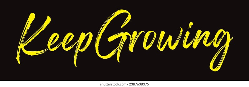 keep growing text on black background.