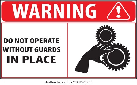 Keep guards in place, do not operate without guards industrial safety warning sign vector