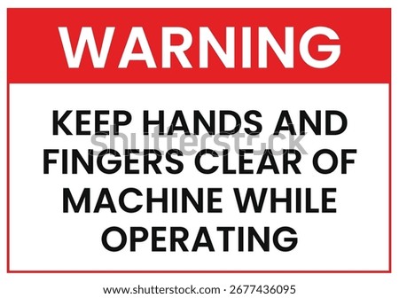 Keep hand clear warning sign and labels do not put hand into or under machinery