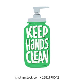 Keep Hands Clean hand lettering phrase in apothecary soap dispenser. Hand drawn illustration with warning inscription for social media, news, blog, poster, card. Corona virus pandemic prevention