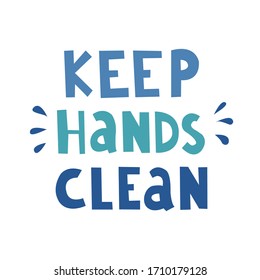 Keep hands clean-handwriting the phrase. Hand-drawn illustration for social networks, news, blog, poster, postcard. Covid-19 poster. Healthy rules for corona virus pandemic prevention.