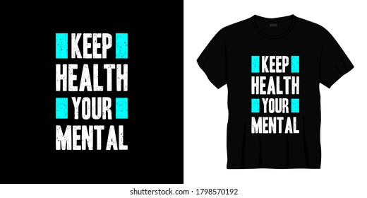 keep health your mental typography t-shirt design. Ready to print for apparel, poster, illustration. Modern, simple, lettering t shirt vector