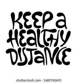 Keep healthy distance- hand drawn lettering. Coronavirus prevention poster with healthy rule. Sticker for social media content. Modern stylized typography. Vector illustration design.