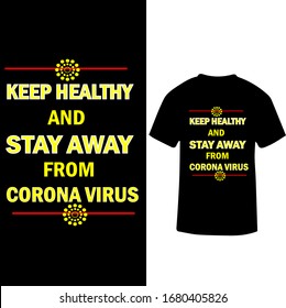 Keep Healthy And Stay Away From Corona Virus-Corona Virus T shirt Design Template Vector.