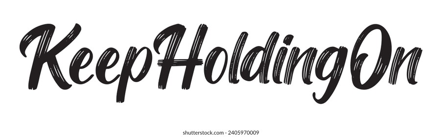 keep holding on text on white background.