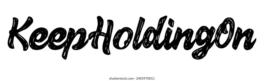 keep holding on text on white background.