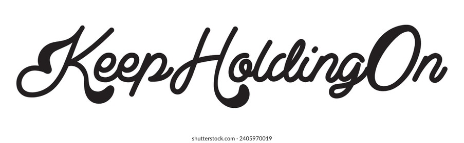 keep holding on text on white background.