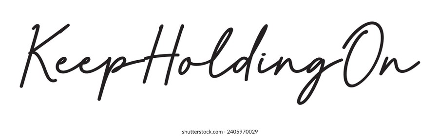 keep holding on text on white background.
