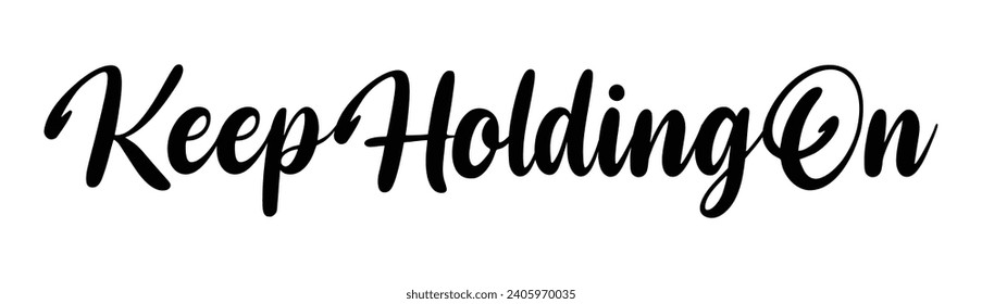 keep holding on text on white background.