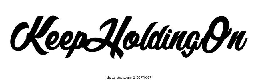 keep holding on text on white background.