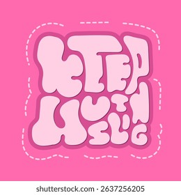 Keep Hustling 2.0 – Square Retro Groovy Typography Quote in Pink Bubble Lettering Style