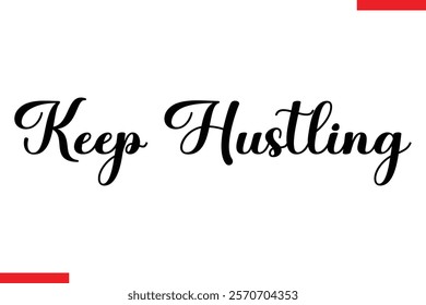 Keep hustling Stylish Cursive Text Lettering Fitness Saying