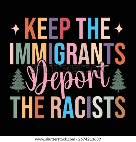 Keep the Immigrants Deport the Racists