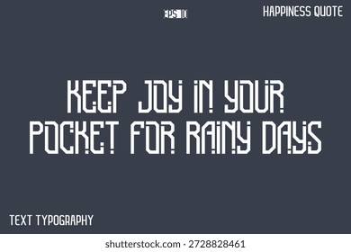 Keep Joy In Your Pocket For Rainy Days  -Popular Happiness Quote Modern Typography Text Design