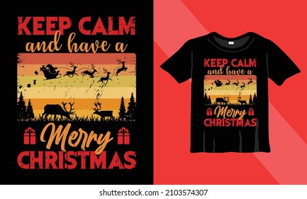 Keep Kalm and have a Merry Christmas - Christmas T-shirt Design, Vintages Tshirt, Vector, Christmas Tree, Happy Christmas Day Gift