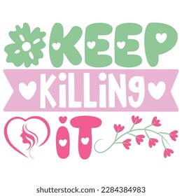 Keep killing it - Boho Retro Style Happy Women's Day T-shirt And SVG Design. Mom Mother SVG Quotes T-shirt And SVG Design, Vector EPS Editable File, Can You Download This File. svg
