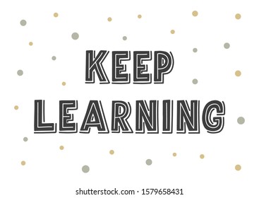 Keep learning hand drawn lettering. Template for logo, banner, poster, flyer, greeting card, web design, print design. Vector illustration.