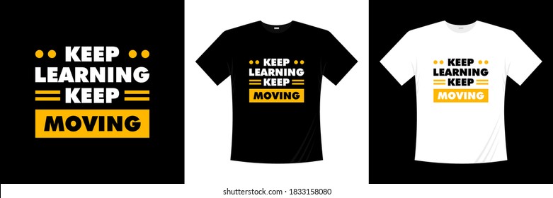 keep learning keep moving typography t-shirt design. Print, apparel, poster. Trendy tee, t shirt, art, vector illustration.