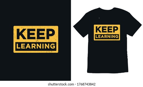 keep learning typography t-shirt design. Ready to print for apparel, poster, illustration. Modern, simple, lettering t shirt vector.