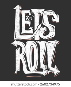 Keep Lets Roll slogan graffiti text print for graphic tee t shirt. University, New York typography, t-shirt graphics. Vintage varsity college typography