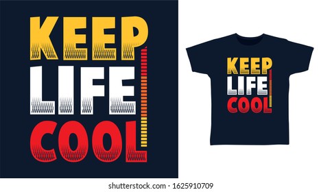 Keep life cool typography design vector illustration ready for print on tee, poster and other uses.