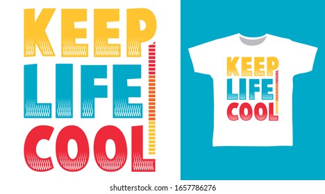 Keep life cool typography design with white background vector illustration ready for print on t-shirt, apparel, poster and other uses.