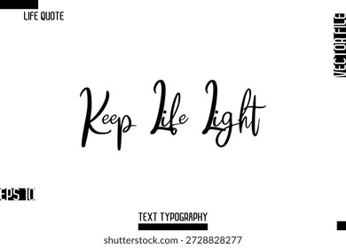 Keep Life Light - Frases de Vida Inspiradoras Estilo Cursivo Tipografia Texto Design Vetorial 
