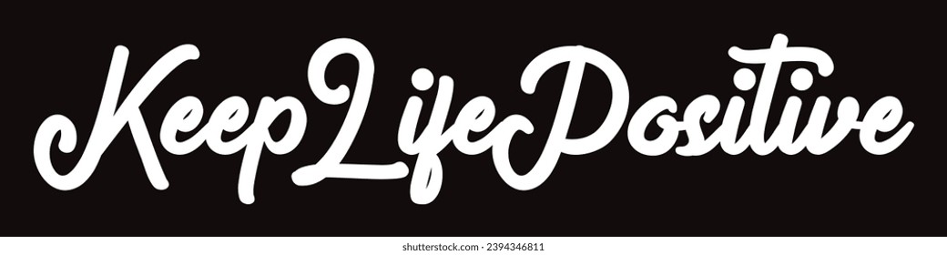 keep life positive text on black  background.