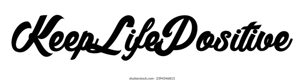 keep life positive text on white background.