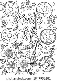 Keep Life Simple font with donut and flowers element for Valentine's day or Greeting Cards. Hand drawn with inspiration word. Coloring book for adult and kids. Vector Illustration.