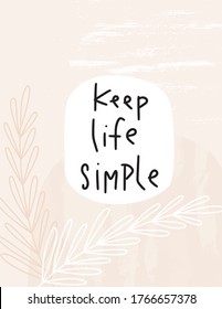 Keep life simple lettering design with gentle ivory, pastel background. Wellness and simplicity quote vector design.