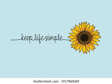 keep life simple ı love summer days lettering hand drawn vector art sun flower lettering hand drawn vector art sunflower keep life simple sunflower positive quote stationery