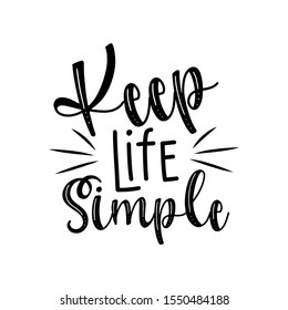 Keep life simple- postitive handwritten text. Good for greeting card and  t-shirt print, flyer, banner, poster design, mug.