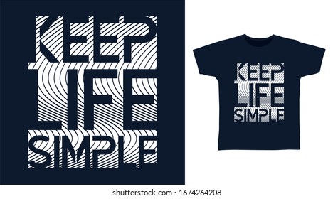 Keep life simple typography art design vector illustration ready for print on t-shirt, apparel, poster and other uses.