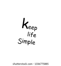 Keep life simple, typography for print or use as poster, flyer or T Shirt