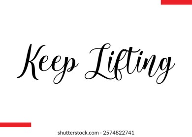 Keep lifting Stylish Cursive Text Lettering Fitness Saying