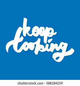 keep looking. hand lettering illustration. Look forward at the point vector illustration