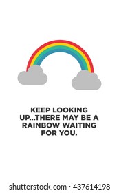 Keep looking up...there may be a rainbow waiting for you. (Motivational Quote Vector Poster Design)