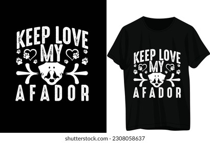 Keep love my Afador  . Dog T-shirt Design
