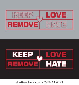 keep love remove hate vector design