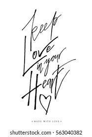 Keep love in your heart calligraphy. Valentines romantic greeting card. Handwritten modern lover lettering on white isolated. For love cards, banners, posters. Vector illustration stock vector.