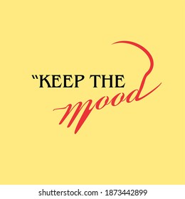 keep the mood typography slogan for t shirt printing, tee graphic design.