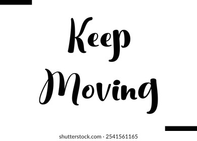 Keep moving abstract typography text motivational quotes