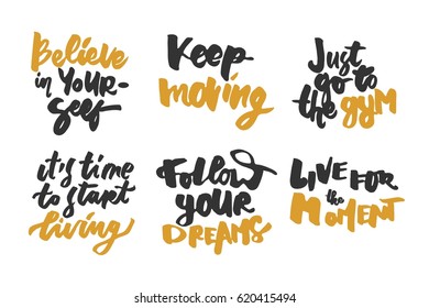 Keep moving. Believe in yourself. Follow your dreams. Live for the moment. Inspirational and motivation quotes.  Hand lettering and custom typography for t-shirts, bags, for posters, invitations