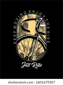 Keep Moving Enjoy The Ride T shirt design  vector illustration 