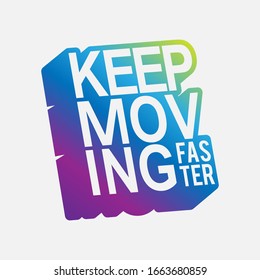 Keep moving faster typography, tee shirt graphics, vectors